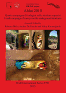 Ahlat 2010: Quarta Campagna di Indagini Sulle Strutture Rupestri / Fourth Campaign of Surveys on the Underground Structures