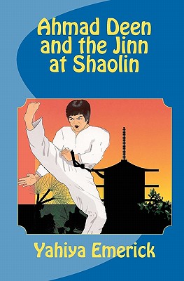 Ahmad Deen and the Jinn at Shaolin - Emerick, Yahiya