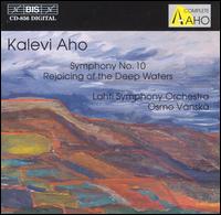 Aho: Symphony No.10; Rejoicing of the Deep Waters - Harri Ahmas (bassoon); Lasse Junttila (oboe); Matti Rouvali (piccolo clarinet); Timo Saarenp (clarinet);...