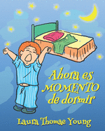 Ahora es momento de dormir: Un lindo libro para pequeitos dormilones para edades 3-5