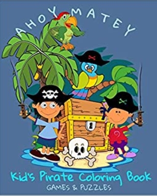 Download Ahoy Matey Kid S Pirate Coloring Book Games Puzzles By Crayons Be Coloring Isbn 9781697431131 Alibris