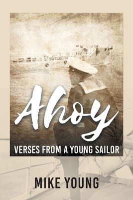 Ahoy: Verses from a Young Sailor - Young, Mike