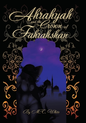 Ahrahyah and the Crown of Fahrahshan - White, M T