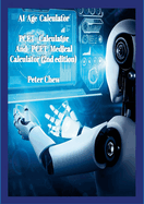 AI Age Calculator PCET Calculator and PCET Medical Calculator (2nd edition): Peter Chew