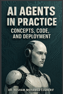 AI Agents in Practice: Concepts, Code, and Deployment