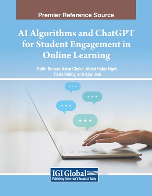 AI Algorithms and ChatGPT for Student Engagement in Online Learning - Bansal, Rohit (Editor), and Chakir, Aziza (Editor), and Hafaz Ngah, Abdul (Editor)