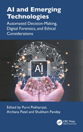 AI and Emerging Technologies: Automated Decision-Making, Digital Forensics, and Ethical Considerations