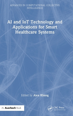 AI and Iot Technology and Applications for Smart Healthcare Systems - Khang, Alex (Editor)