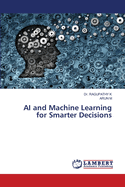 AI and Machine Learning for Smarter Decisions