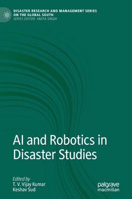 AI and Robotics in Disaster Studies - Kumar, T V Vijay (Editor), and Sud, Keshav (Editor)