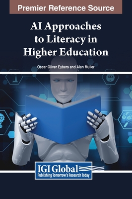 AI Approaches to Literacy in Higher Education - Eybers, Oscar Oliver (Editor), and Muller, Alan (Editor)