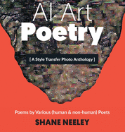 AI Art - Poetry: A Style Transfer Photo Anthology with Poems by (human & non-human) Poets