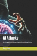 AI Attacks: Surviving Wireless Suicide, Murder, Brain & Body Control