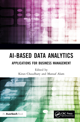 AI-Based Data Analytics: Applications for Business Management - Chaudhary, Kiran (Editor), and Alam, Mansaf (Editor)