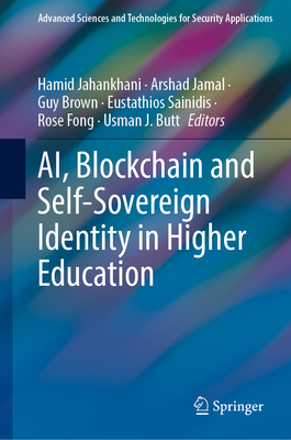 AI, Blockchain and Self-Sovereign Identity in Higher Education - Jahankhani, Hamid (Editor), and Jamal, Arshad (Editor), and Brown, Guy (Editor)