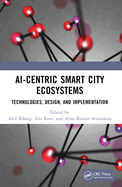 Ai-Centric Smart City Ecosystems: Technologies, Design and Implementation