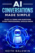 AI Conversations Made Simple: 70 Key AI Terms and Questions Every Professional Should Know