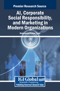 AI, Corporate Social Responsibility, and Marketing in Modern Organizations