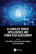 Ai-Enabled Threat Intelligence and Cyber Risk Assessment