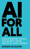 AI For All: How Everyday People Can Benefit from Artificial Intelligence