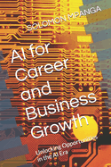 AI for Career and Business Growth: Unlocking Opportunities in the AI Era