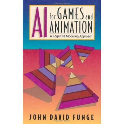 AI for Games and Animation: A Cognitive Modeling Approach - Funge, John David