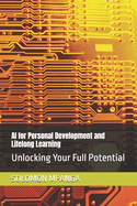 AI for Personal Development and Lifelong Learning: Unlocking Your Full Potential