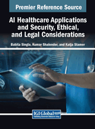 AI Healthcare Applications and Security, Ethical, and Legal Considerations