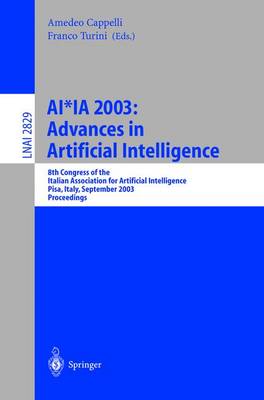 Ai*ia 2003: Advances in Artificial Intelligence: 8th Congress of the Italian Association for Artificial Intelligence, Pisa, Italy, September 23-26, 2003, Proceedings - Cappelli, Amedeo (Editor), and Turini, Franco (Editor)