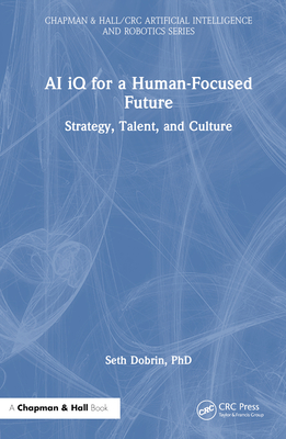 AI iQ for a Human-Focused Future: Strategy, Talent, and Culture - Dobrin, Seth