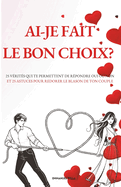 Ai-Je Fait Le Bon Choix?: 25 V?rit?s Qui Te Permettent de R?pondre Oui Ou Non Et 25 Astuces Pour Redorer Le Blason de Ton Couple