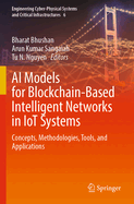 AI Models for Blockchain-Based Intelligent Networks in Iot Systems: Concepts, Methodologies, Tools, and Applications