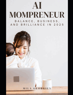 AI Mompreneur: Balance, Business, and Brilliance in 2025