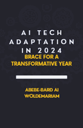 AI Tech Adaptation in 2024: Brace for a Transformative Year