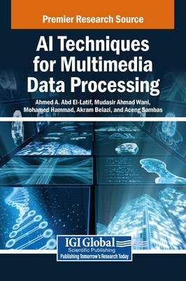 AI Techniques for Multimedia Data Processing - A Abd El-Latif, Ahmed (Editor), and Wani, Mudasir Ahmad (Editor), and Hammad, Mohamed (Editor)