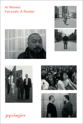 Ai Weiwei: Fairytale: A Reader - Birnbaum, Daniel, and Buergel, Roger, and Gygax, Raphael
