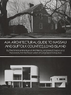 Aia Architectural Guide to Nassau and Suffolk Counties, Long Island - American Institute of Architects, and American Institute of Architects Long Island, and Society for the Preservation of Long Isl