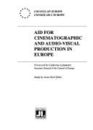 Aid for Cinematographic and Audio-visual Production in Europe: Council of Europe Study - Dibie, Jean-Noel, and Lalumiere, Catherine (Foreword by)