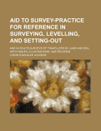 Aid to Survey Practice for Reference in Surveying, Levelling, and Setting Out