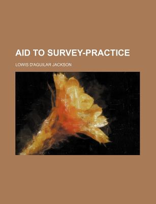 Aid to Survey-Practice - Jackson, Lowis D'Aguilar