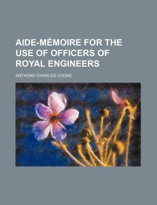 Aide-Memoire for the Use of Officers of Royal Engineers - Cooke, Anthony Charles