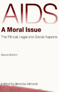 AIDS: A Moral Issue: The Ethical, Legal and Social Aspects
