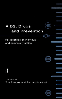 AIDS, Drugs and Prevention - Hartnoll, Richard (Editor), and Rhodes, Tim (Editor)