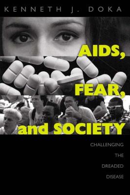 AIDS, Fear and Society: Challenging the Dreaded Disease - Doka, Kenneth J, Dr., PhD
