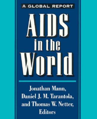 AIDS in the World 1992 - Tarantola, Daniel J M (Editor), and Global AIDS Policy Coalition, and Mann, Jonathan (Editor)