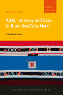 Aids, Intimacy and Care in Rural KwaZulu-Natal: A Kinship of Bones