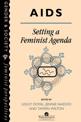 AIDS: Setting A Feminist Agenda - Doyal, Lesley (Editor), and Naidoo, Jennie (Editor), and Wilton, Tamsin (Editor)