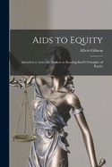 Aids to Equity: Intended to Assist the Student in Reading Snell's Principles of Equity