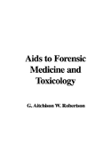 AIDS to Forensic Medicine and Toxicology - Robertson, G Aitchison W