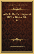 AIDS to the Development of the Divine Life (1861)